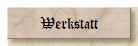 Werkstatt